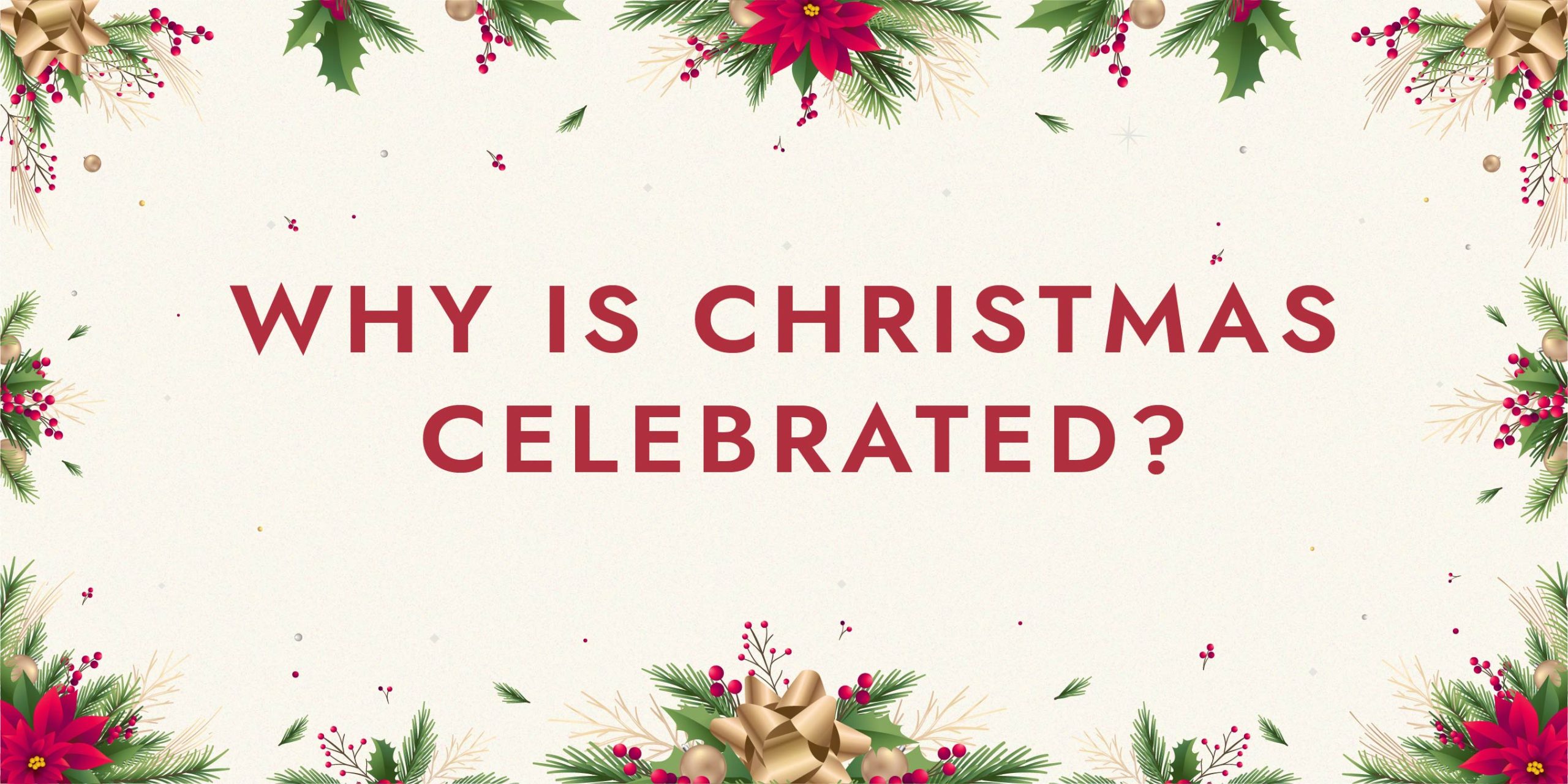 Why is Christmas Celebrated